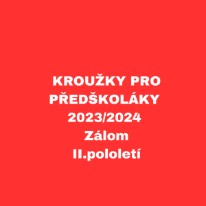 KROUŽKY PRO PŘEDŠKOLÁKY - 2023/2024 - Zálom II.pololetí