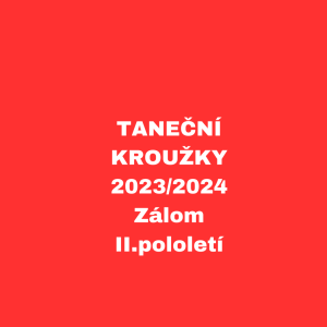 TANEČNÍ KROUŽKY - 2023/2024 - Zálom II.pololetí
