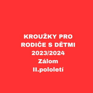 RODIČE S DĚTMI - 2023/2024 - Zálom II.pololetí