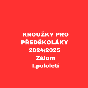 KROUŽKY PRO PŘEDŠKOLÁKY - 2024/2025 - Zálom I.pololetí