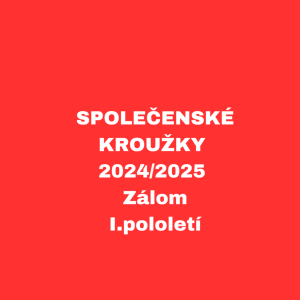 SPOLEČENSKÉ KROUŽKY - 2024/2025 - Zálom I.pololetí