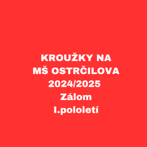 KROUŽKY MŠ OSTRČILOVA  2024/2025 - Zálom  I. pololetí