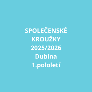 SPOLEČENSKÉ KROUŽKY 2025/2026 - DUBINA - 1. pololetí