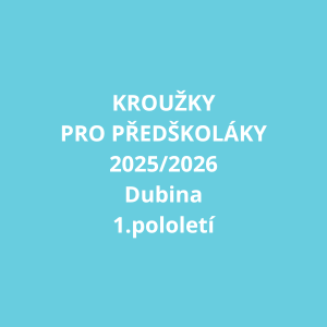 KROUŽKY PRO PŘEDŠKOLÁKY 2025/2026 - DUBINA - 1. pololetí 
