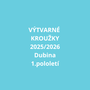 VÝTVARNÉ KROUŽKY 2025/2026 - DUBINA - 1. pololetí