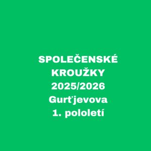 SPOLEČENSKÉ KROUŽKY - 2025/2026 - Gurťjevova, 1. pololetí