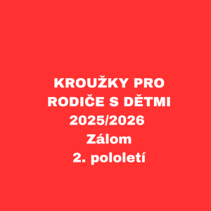 KROUŽKY PRO RODIČE S DĚTMI - 2025/2026 - Zálom, 2. pololetí