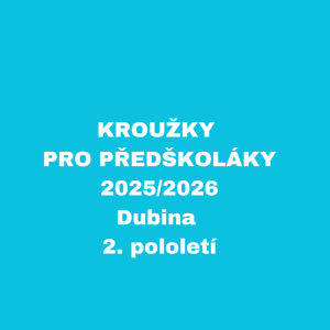 Kroužky pro předškoláky - 2025/2026, Dubina, 2.pololetí