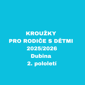 Kroužky pro rodiče s dětmi - 2025/2026, Dubina, 2.pololetí