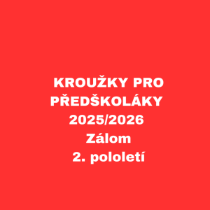 KROUŽKY PRO PŘEDŠKOLÁKY - 2025/2026 - Zálom, 2. pololetí