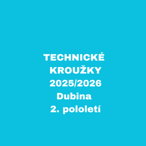 Technické kroužky - 2025/2026, Dubina, 2.pololetí