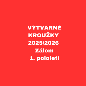 VÝTVARNÉ KROUŽKY 2025/2026 - ZÁLOM - 1. pololetí