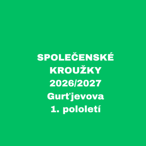 SPOLEČENSKÉ KROUŽKY - 2026/2027 - Gurťjevova, 1. pololetí