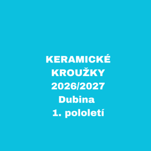 KERAMICKÉ KROUŽKY - 2026/2027 - Dubina, 1. pololetí