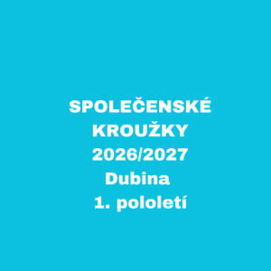 SPOLEČENSKÉ KROUŽKY - 2026/2027 - Dubina, 1. pololetí