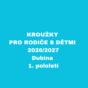 KROUŽKY PRO RODIČE S DĚTMI - 2026/2027  - Dubina, 1. pololetí